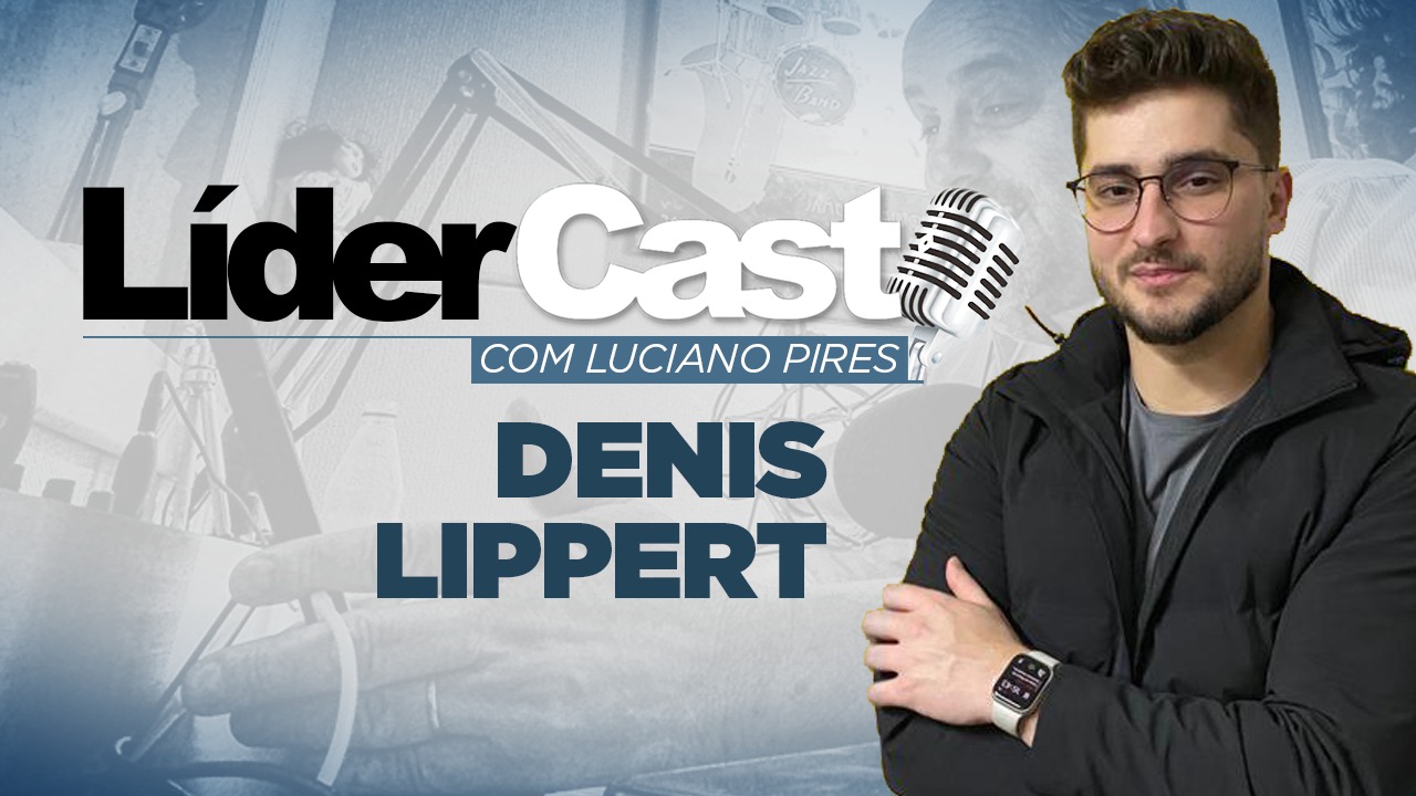 LíderCast 242 - Denis Lippert