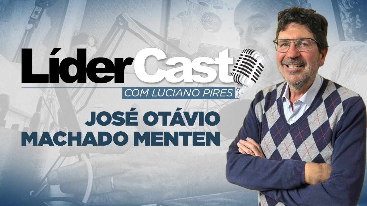 LíderCast 244 - José Otávio Machado Menten