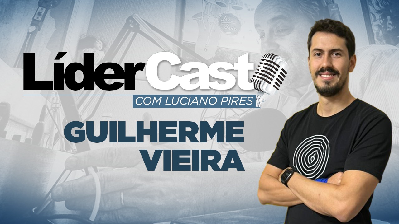 LíderCast 246 - Guilherme Vieira