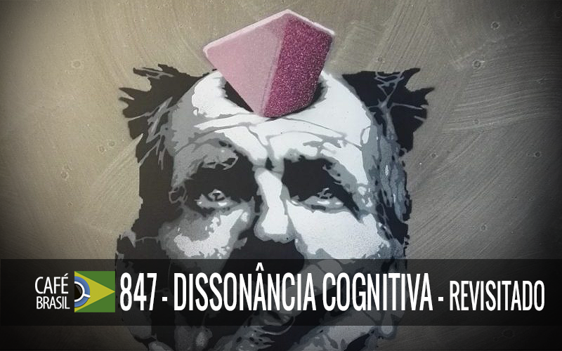 Café Brasil Premium 847 - Dissonância Cognitiva - Revisitado