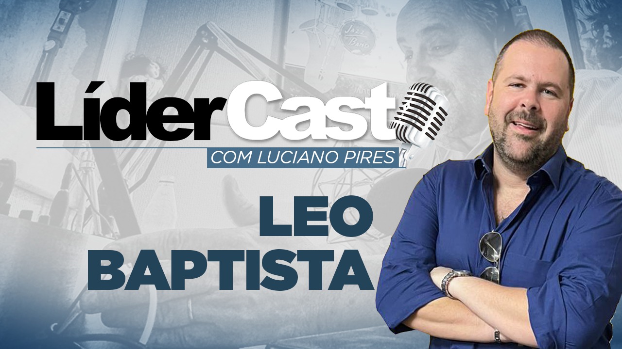 LíderCast 265 - Leo Baptista