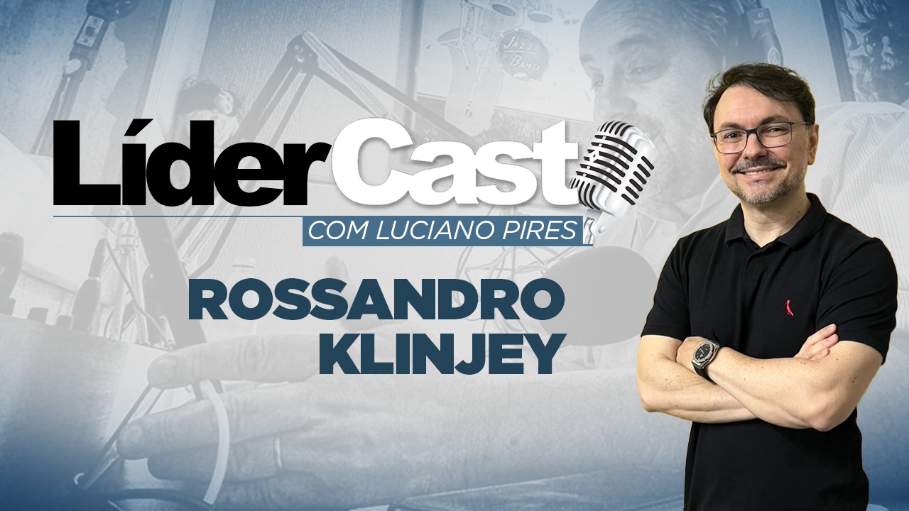 LíderCast 269 - Rossandro Klinjey