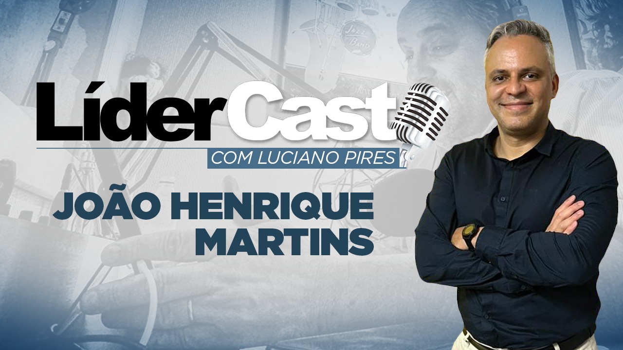 LíderCast 273 - João Henrique Martins