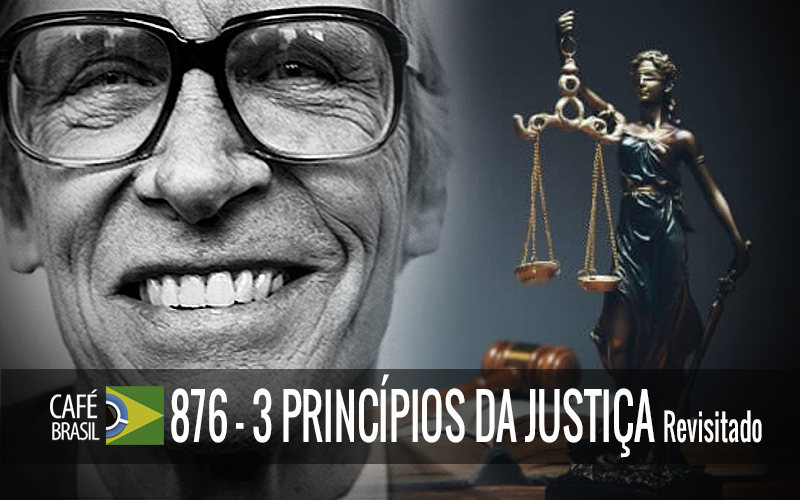 Café Brasil Premium 876 - Três princípios da Justiça - Revisitado
