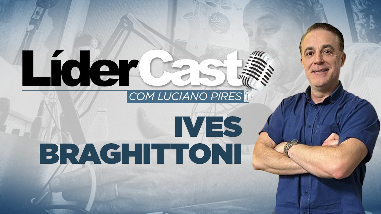 LíderCast 278 - Ives Braghittoni